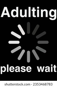 
Adulting Please Wait - Birthday Give eps cut file for cutting machine