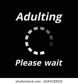 Adulting please wait still buffering t-dhirt design