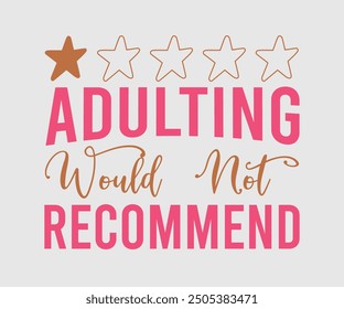 Adulting Would Not Recommend, Sarcastic Quotes Design. Quotes about Sarcastic, Funny Sarcastic Design