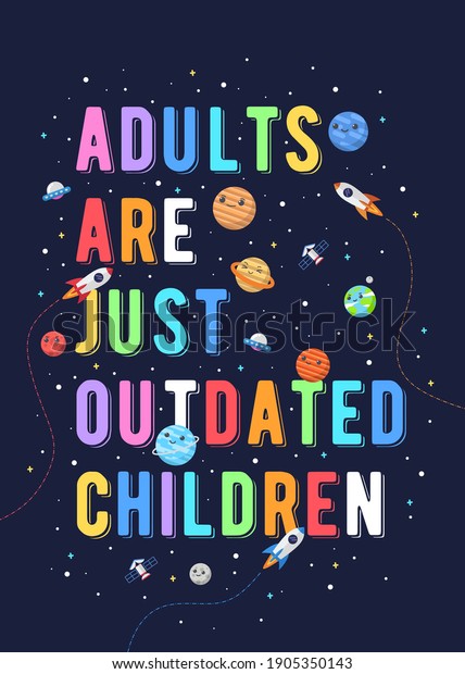 Adults are just outdated children. kids vector illustration