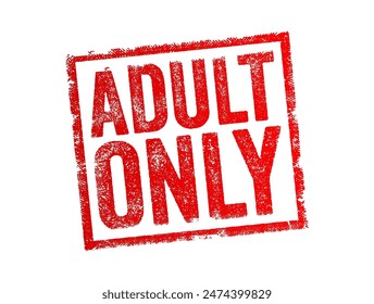 Adults Only - signifies that access to a certain place, event, or content is restricted to individuals who are considered legally adults, text concept stamp