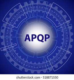 Advanced Product Quality Planning Strategy Background. Blue Background With Gear And Title APQP In Middle.