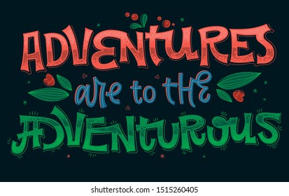 Advenrutes are to the Adventurous - lettering phrase. Colorful vector quote. Travel, outdoor, adventure, nature text. Typographic design. Vector isolated illustration. Modern hand lettering. 