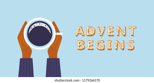 Advent begins lettering congratulation inscription for december holiday greeting card, poster or banner, vector illustration. Female hands in sweater holding cup of coffee on light blue background.