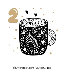 Advent calendar with cute scandinavian hand drawn vector. Twenty-four days before Christmas. Second Day. Illustration of winter cup with hearts.