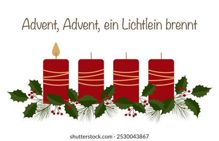 Advent, Advent, ein Lichtlein brennt - text in German language - Advent, Advent, a little light is burning. Greeting card four red candles, pine and holly branches, one candle burns.