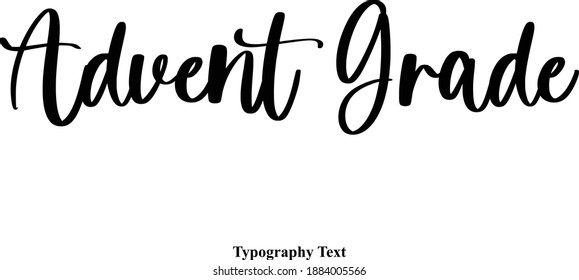 Advent Grade Typeface Calligraphy Text Phrase