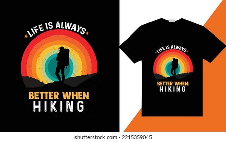 
adventur T Shirt Design.  Life is always better when hiking.vector illustration..hill climbing, rock climbing, adventure, outdoor, vintage, mountain Camping

