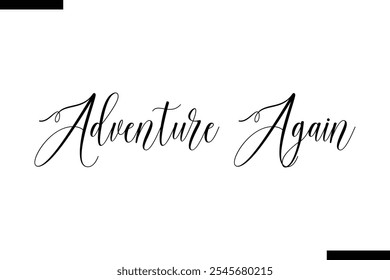 Adventure again Vector Inspirational Travel Typography Text