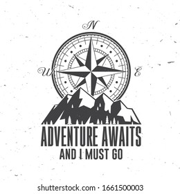 Adventure await and i must go. Outdoor adventure. Vector illustration. Concept for shirt or logo, print, stamp or tee. Vintage typography design with compass and mountain silhouette.