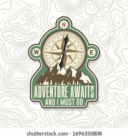 Adventure await and i must go. Outdoor adventure patch. Vector illustration. Concept for shirt or logo, print, stamp or tee. Vintage typography design with compass and mountain silhouette.