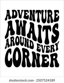 ADVENTURE AWAITS AROUND EVERY CORNER Groovy, wavy Bundle, Cute, Retro, Boho, Hippie, bundle, Inspirational, Motivational, T shirt Designs, Trendy