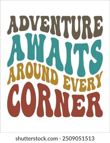 ADVENTURE AWAITS AROUND EVERY CORNER groovy, wavy, hippie, t-shirt, design.