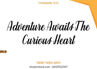 Aventura Aguarda O Coração Curioso   Texto caligráfico moderno Trendy Travel Legenda
