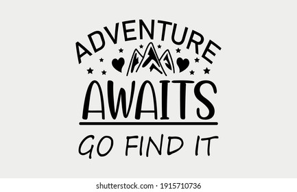 Adventure Awaits Go Find It - Camping Vector And Clip Art