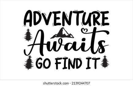   Adventure awaits go find it-  Modern hand drawn lettering. 
