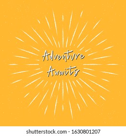 Adventure awaits hand lettering with sunburst lines on yellow background.