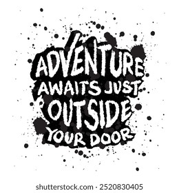 Adventure awaits just outside your door. Hand drawn motivation lettering. Inspirational quote. Vector illustration