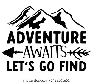 Adventure Awaits Let's Go Find Svg,Camping Svg,Hiking,Funny Camping,Adventure,Summer Camp,Happy Camper,Camp Life,Camp Saying,Camping Shirt svg