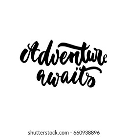 Adventure awaits - lettering quote isolated on the white background. Fun hand-written brush ink inscription for photo overlays, greeting card or t-shirt print, poster design