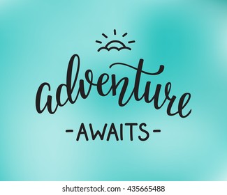 The Adventure Awaits life style inspiration quotes lettering. Motivational travel family quote typography. Calligraphy graphic design sign element. Vector Hand written style design letter.