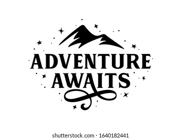 Adventure awaits modern lettering tempate. Motivational inspirational typography print poster with mountains silhouette. Vector vintage illustration.