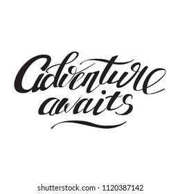 Adventure Awaits. Motivation Quote For Your Design. Hand Written Typography On White Background