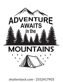 Adventure awaits in the Mountains camping t shirt Design. Mountains illustration with campfire. Design element for poster, card, banner, t shirt. Vector illustration