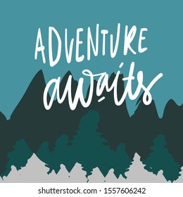 Adventure Awaits. Adventure Quote. Hand Lettering Illustration For Your Design