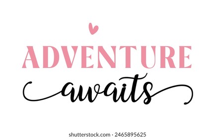 Adventure awaits quote lettering handwriting inscription photography overlay on white background