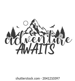 Adventure Awaits Quote Motivational Design, Mountain Scene Camp Vector Illustration Art.