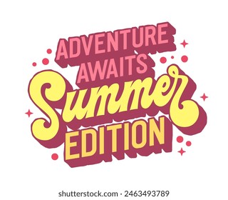 Adventure Awaits, Summer Edition, dynamic lettering invites you to embark on summer adventures. Bold typography design in vibrant colors. Perfect for travel posters, outdoor signage, social media 