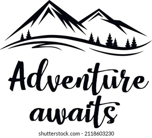 adventure awaits svg vector Illustration isolated on white background. camping and chill, active recreation,leisure,travel,rest near the fire with friends,campaign with family,print for T-shirt svg