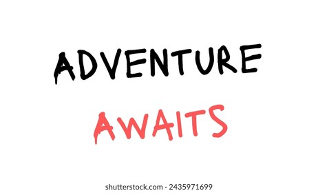 Adventure Awaits Text design art on white background Inspirational and motivational quotes typography designs: for prints, posters, cards, t shirt, coffee mug hoodies etc. 