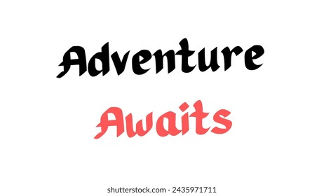 Adventure Awaits Text design art on white background Inspirational and motivational quotes typography designs: for prints, posters, cards, t shirt, coffee mug hoodies etc. 