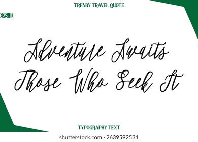 Adventure Awaits Those Who Seek It  Cursive Typographic Text Trendy Travel Caption