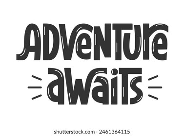 Adventure Awaits Travel Text Motivational Inspirational Quote. Vector Hand Lettering of Short Phrase Adventure Time.