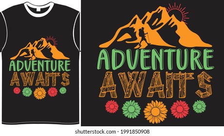 Adventure Awaits- Vector Illustration Typography T Shirt Design, It can Easily Create PNG, SVG, PDF, DXF, PSD, DXF T Shirt Printing Files