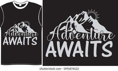 Adventure Awaits- Vector Illustration Typography T Shirt Design, It can Easily Create PNG, SVG, PDF, DXF, PSD, DXF T Shirt Printing Files