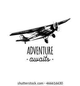 Adventure awaits vector typographic inspirational poster. Vintage retro airplane logo. Hand sketch aviation illustration in engraving style. 