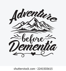 Adventure Before Dementia Hiking funny t-shirt design