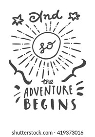 And So The Adventure Begins. Black and white hand-drawn motivational inspirational  greeting card with modern calligraphy and hand lettering in vector