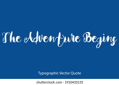 The Adventure Begins Bold Typography Text Inscription On Blue Background