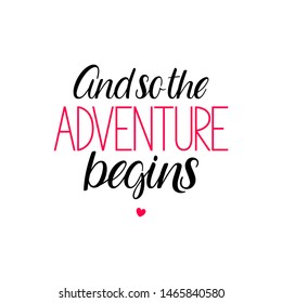 And so the adventure begins calligraphy. Motivational inspirational quote