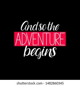 And so the adventure begins calligraphy. Motivational inspirational quote