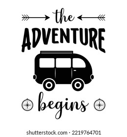 The Adventure Begins Camping For Sublimation Products, T-shirts, Pillows, Cards, Mugs, Bags, Framed Artwork, Scrapbooking