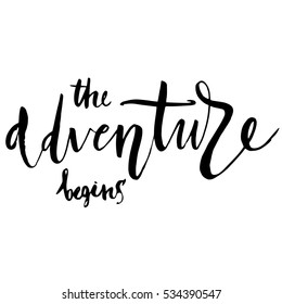 The adventure begins card. Isolated on white background. Hand drawn lettering .