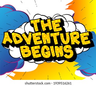 The Adventure Begins - Comic book style text. School, educational related cool words, quote on colorful background. Poster, banner, template. Cartoon vector illustration.