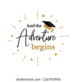 And the adventure begins. Congrats Graduates, class of 2019. Gold and black cap icon and lettering for graduation party. Vector sign for invitation card, banner. School, college grads symbol