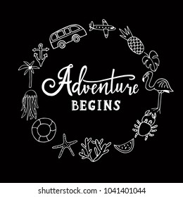And so the adventure begins. Hand drawn vector phrase isolated on backgroud with travel line art icons in doodle style. Lettering for posters, cards design, textil